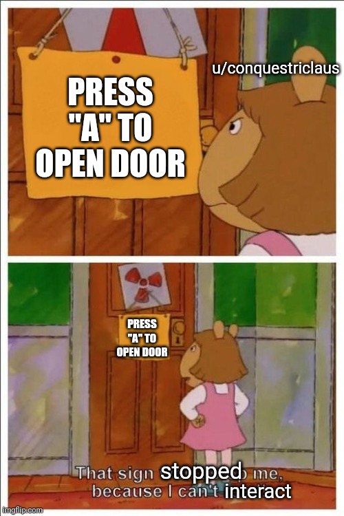 That sign won't stop me! | u/conquestriclaus; PRESS "A" TO OPEN DOOR; PRESS "A" TO OPEN DOOR; stopped; interact | image tagged in that sign won't stop me | made w/ Imgflip meme maker