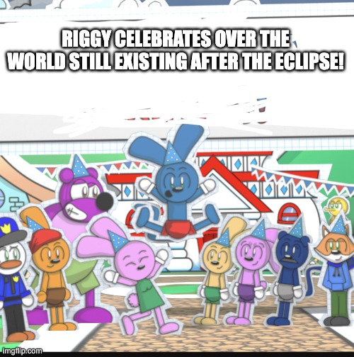 Riggy Celebrates over X | RIGGY CELEBRATES OVER THE WORLD STILL EXISTING AFTER THE ECLIPSE! | image tagged in riggy celebrates over x | made w/ Imgflip meme maker