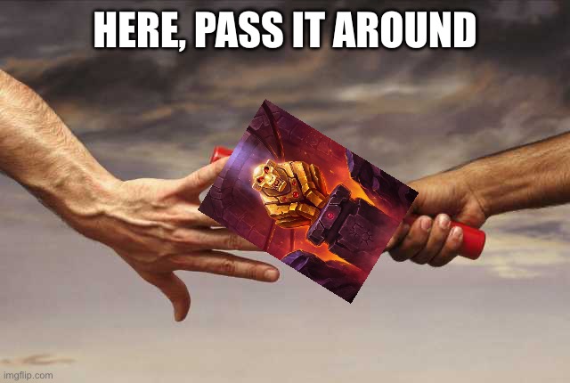 Pass baton | HERE, PASS IT AROUND | image tagged in pass baton | made w/ Imgflip meme maker