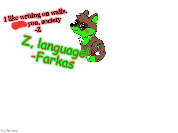 "oi! language D:" | Z, language!
-Farkas | made w/ Imgflip meme maker
