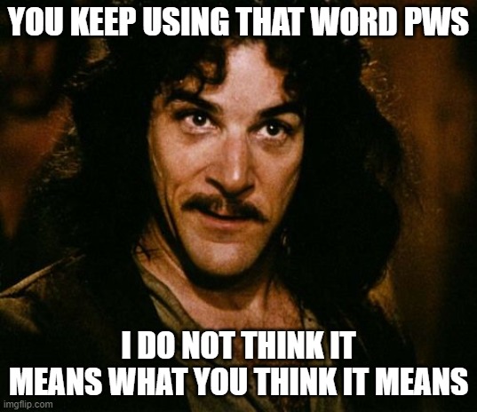 CONTRACTING | YOU KEEP USING THAT WORD PWS; I DO NOT THINK IT MEANS WHAT YOU THINK IT MEANS | image tagged in you keep using that word | made w/ Imgflip meme maker