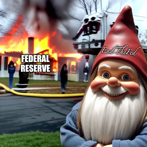 Disaster girl meme with a grumpy gnome | EndTheFed; FEDERAL RESERVE | image tagged in disaster girl meme with a grumpy gnome | made w/ Imgflip meme maker