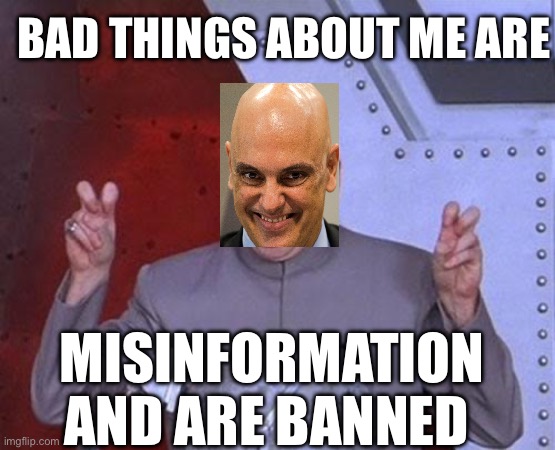 Dr Evil Laser Meme | BAD THINGS ABOUT ME ARE; MISINFORMATION AND ARE BANNED | image tagged in memes,dr evil laser,brazil,misinformation | made w/ Imgflip meme maker