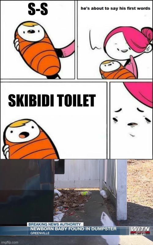she saved her self | S-S; SKIBIDI TOILET | image tagged in he is about to say his first words | made w/ Imgflip meme maker
