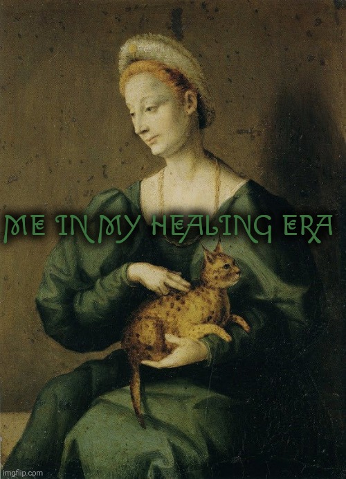 Girlblogging but it's 1510s | ME IN MY HEALING ERA | image tagged in woman petting a cat | made w/ Imgflip meme maker