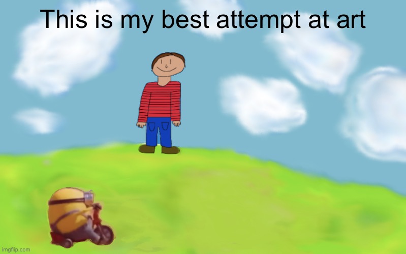 Art | This is my best attempt at art | image tagged in drawing of boy with minion in front | made w/ Imgflip meme maker