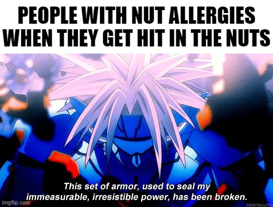 PEOPLE WITH NUT ALLERGIES WHEN THEY GET HIT IN THE NUTS | made w/ Imgflip meme maker