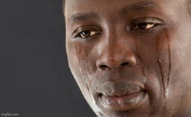 Black guy cry | image tagged in black guy cry | made w/ Imgflip meme maker