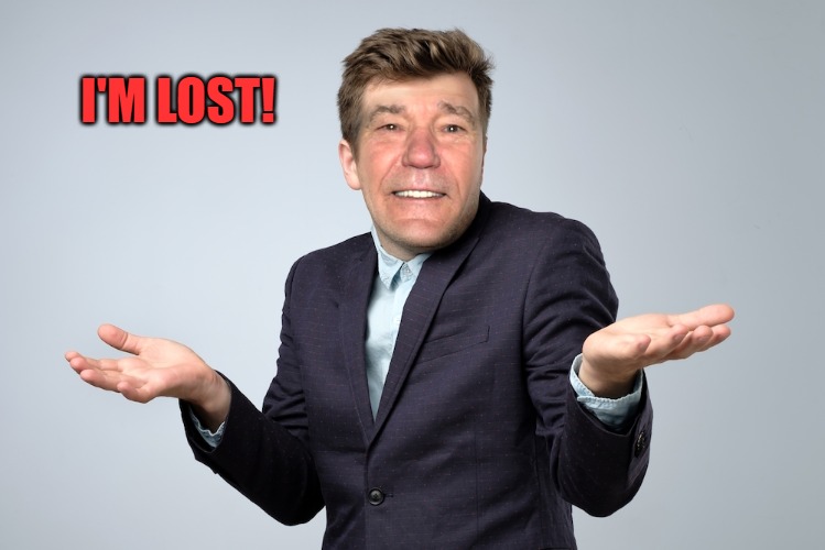 heck if I know | I'M LOST! | image tagged in heck if i know | made w/ Imgflip meme maker