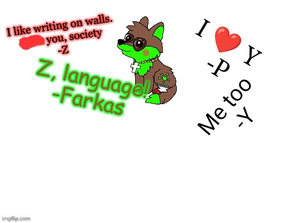I ❤️ Y 
-P; Me too 
-Y | made w/ Imgflip meme maker