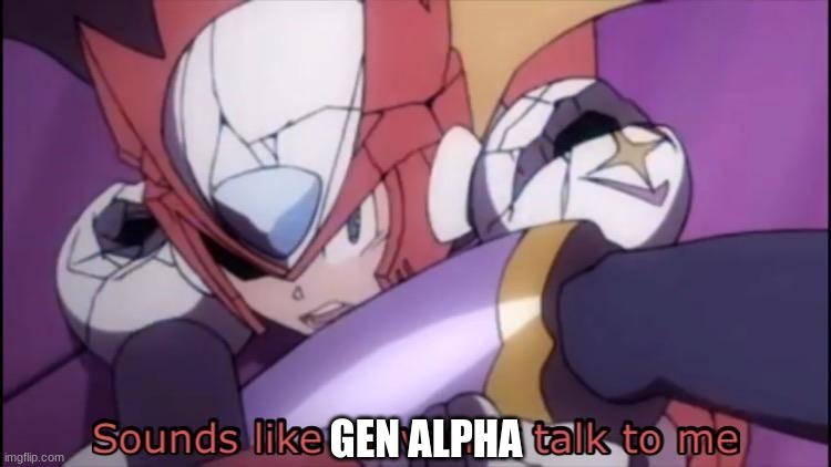 Mega Man Zero | GEN ALPHA | image tagged in mega man zero | made w/ Imgflip meme maker