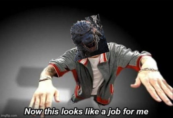 Now this looks like a job for me | image tagged in now this looks like a job for me | made w/ Imgflip meme maker