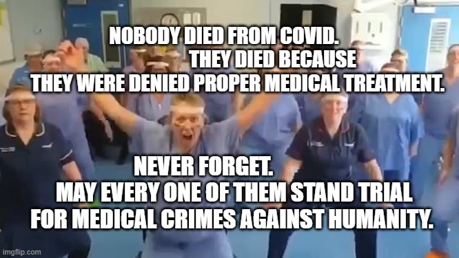 Virtue Signaling | NOBODY DIED FROM COVID.                          THEY DIED BECAUSE THEY WERE DENIED PROPER MEDICAL TREATMENT. NEVER FORGET.               MAY EVERY ONE OF THEM STAND TRIAL FOR MEDICAL CRIMES AGAINST HUMANITY. | image tagged in virtue signaling | made w/ Imgflip meme maker