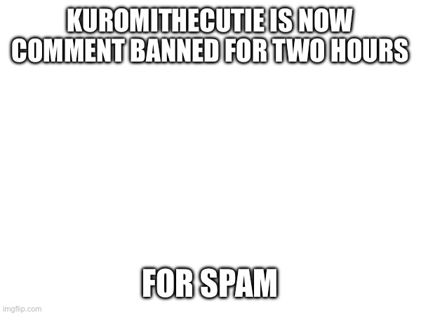 To be fair, you have to have a very high IQ to understand Morbius. The humour is extremely subtle, and without a solid grasp of | KUROMITHECUTIE IS NOW COMMENT BANNED FOR TWO HOURS; FOR SPAM | made w/ Imgflip meme maker