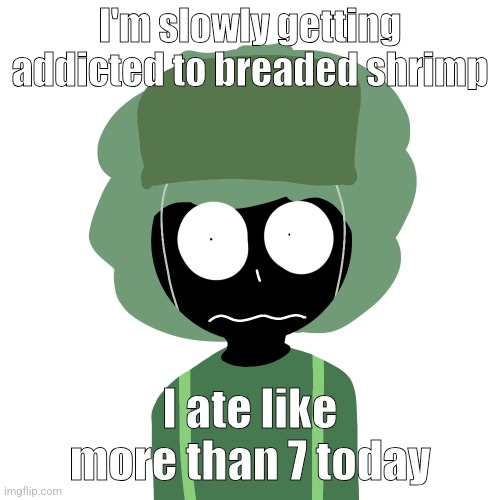 AUGUST 12 2036, THE HEAT DEATH OF THE UNIVERSE ???‼️‼️‼️ AUGUST 12 2036, THE HEAT DEATH OF THE UNIVERSE ???‼️‼️‼️ AUGUST 12 2036 | I'm slowly getting addicted to breaded shrimp; I ate like more than 7 today | image tagged in ermmm what the ben 2 | made w/ Imgflip meme maker