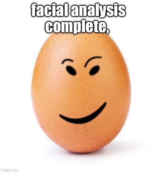 chegg it | facial analysis complete, | image tagged in chegg it | made w/ Imgflip meme maker