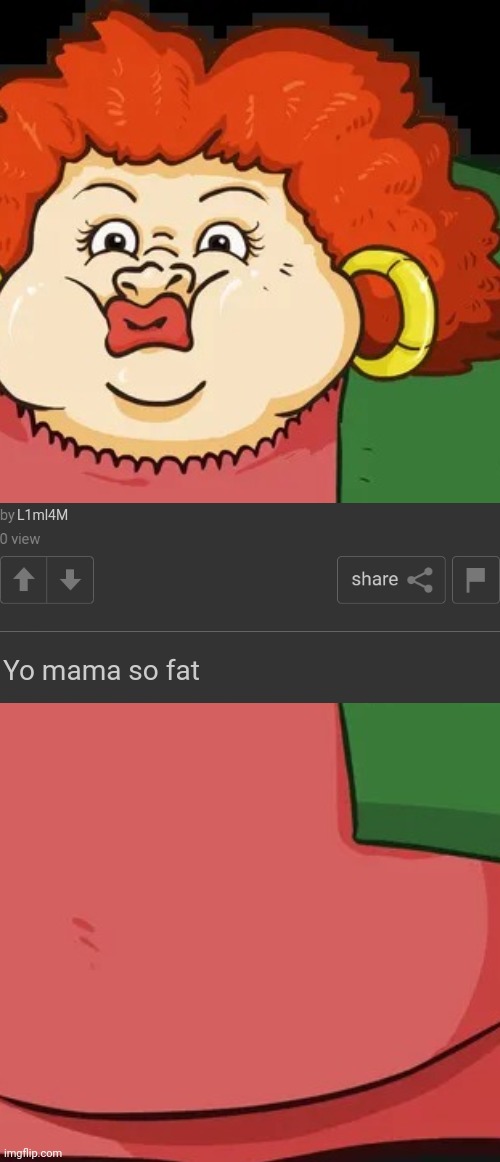 I had to fit her in 2 posts | L1ml4M; Yo mama so fat | image tagged in two posts,yo mama,yo mamas so fat,yo mama so fat | made w/ Imgflip meme maker
