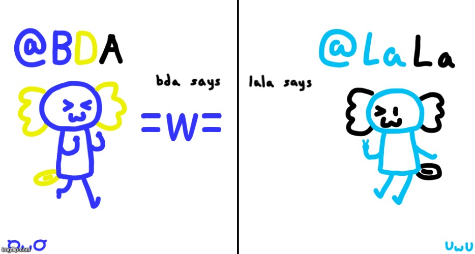 bda and lala announcment temp | =w= | image tagged in bda and lala announcment temp | made w/ Imgflip meme maker