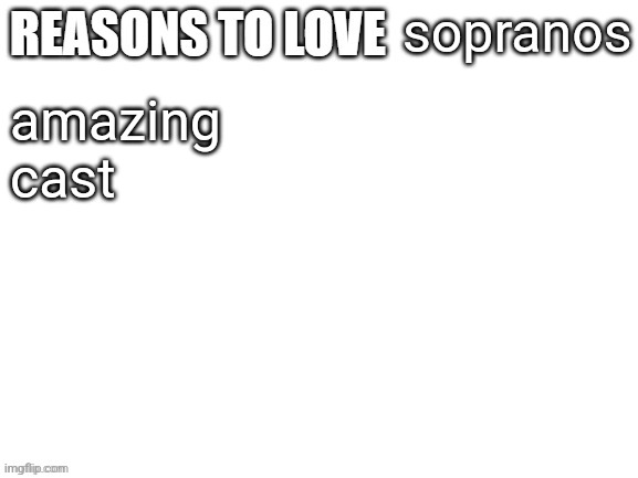 Last night after my gay sex session I decided to turn on my Nintendo Switch™ and play some Animal Crossing: New Horizons™. I was | sopranos; amazing cast | image tagged in reasons to love | made w/ Imgflip meme maker