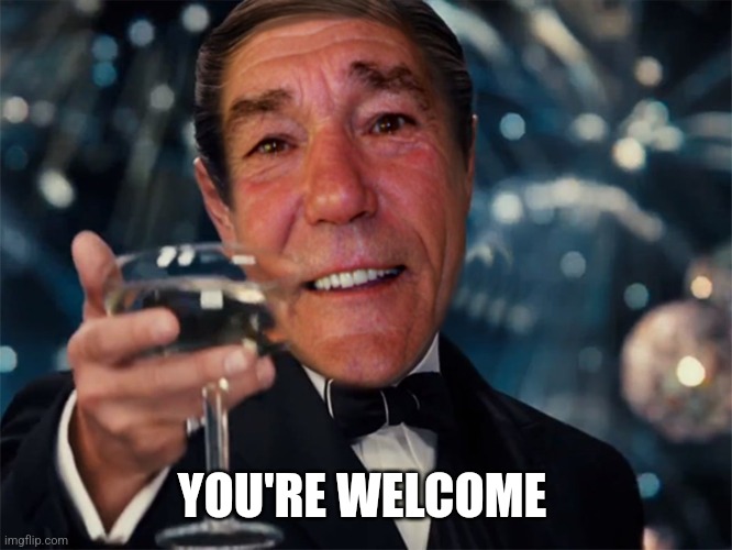 kewlew | YOU'RE WELCOME | image tagged in kewlew | made w/ Imgflip meme maker