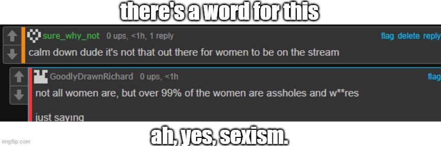 if you seriously, honestly believe that 99% of women are assholes or whores, then you need to touch grass | there's a word for this; ah, yes, sexism. | made w/ Imgflip meme maker