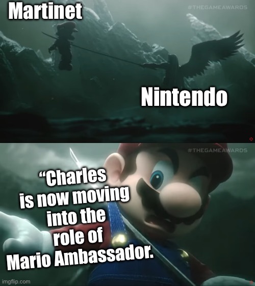 Nintendo kills Martinet | Martinet; Nintendo; “Charles is now moving into the role of Mario Ambassador. | image tagged in sephiroth kills mario turned out to be fake | made w/ Imgflip meme maker