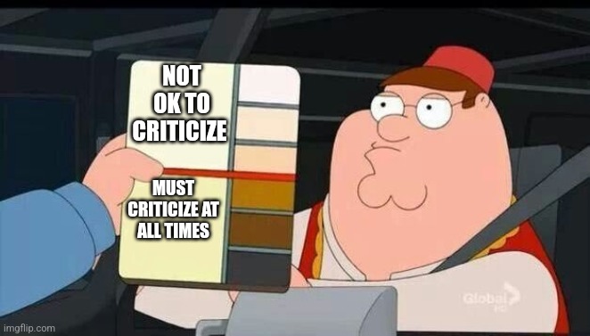 Peter Griffin skin color chart race terrorist blank | NOT OK TO CRITICIZE; MUST CRITICIZE AT ALL TIMES | image tagged in peter griffin skin color chart race terrorist blank | made w/ Imgflip meme maker