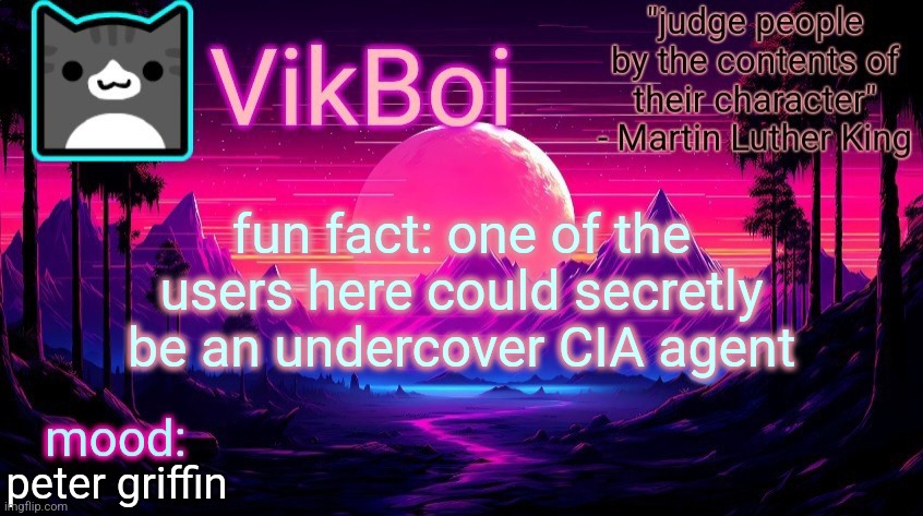. | fun fact: one of the users here could secretly be an undercover CIA agent; peter griffin | image tagged in vikboi vaporwave temp | made w/ Imgflip meme maker