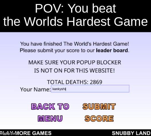 I BEAT IT YAY!!!!!!!!!!!!!!!!!!!!!!! | POV: You beat the Worlds Hardest Game | image tagged in hard,games,yes,i did it,yay,thank you everyone | made w/ Imgflip meme maker