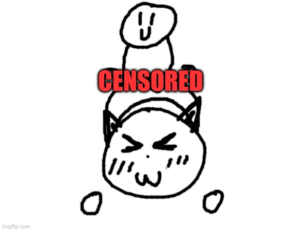 The uhh… uhhh… don’t ask me why I drew this ending | CENSORED | made w/ Imgflip meme maker