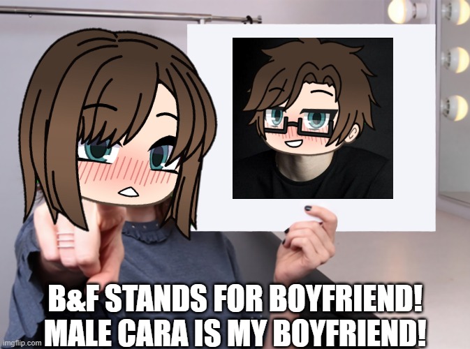 Male Cara is Cara's boyfriend | B&F STANDS FOR BOYFRIEND! MALE CARA IS MY BOYFRIEND! | image tagged in pop up school 2,pus2,x is for x,male cara,cara,boyfriend | made w/ Imgflip meme maker