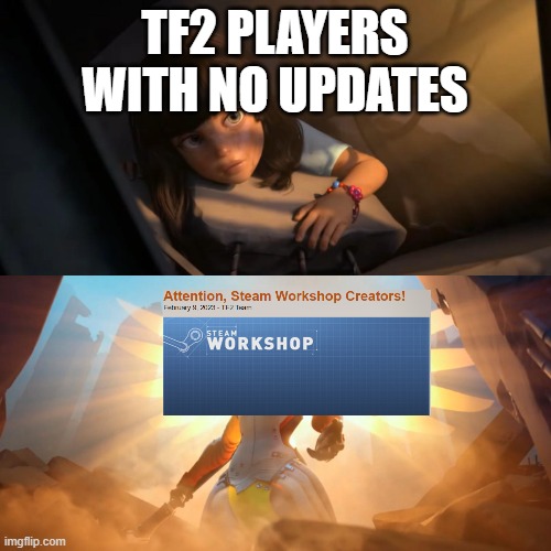 Overwatch Mercy Meme | TF2 PLAYERS WITH NO UPDATES | image tagged in overwatch mercy meme | made w/ Imgflip meme maker