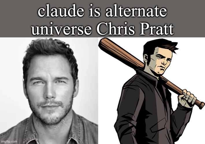 seriously. look. | claude is alternate universe Chris Pratt | image tagged in chris pratt mario,claude fido | made w/ Imgflip meme maker