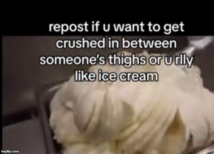 ice cream kinda mid tbh - Imgflip