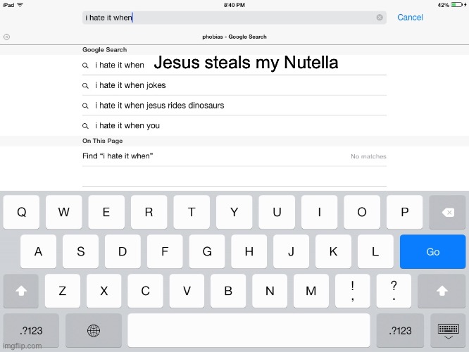 Nutella? | Jesus steals my Nutella | image tagged in i hate it when,nutella,jesus | made w/ Imgflip meme maker