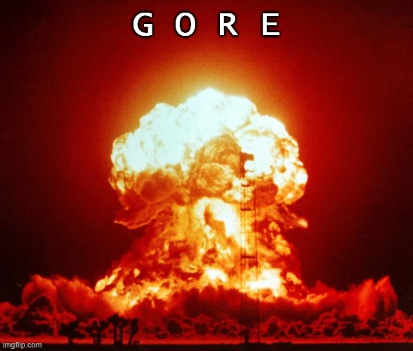Nuke | G O R E | image tagged in nuke | made w/ Imgflip meme maker
