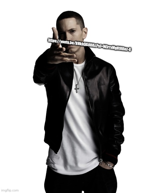 Eminem throw | https://youtu.be/BHkhIjG0DKc?si=WJrrvMgH9liIoz-6 | image tagged in eminem throw | made w/ Imgflip meme maker