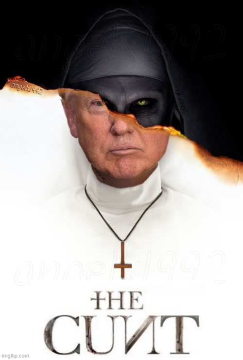 the nun | image tagged in the nun,horror movies,maga morons,clown car republicans,donald trump is an idiot,scumbag republicans | made w/ Imgflip meme maker