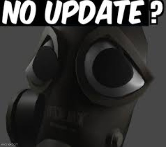 no update | image tagged in tf2 | made w/ Imgflip meme maker