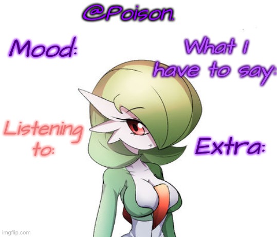 Making a new announcement template | @Poison. Mood:; What I have to say:; Listening to:; Extra: | made w/ Imgflip meme maker