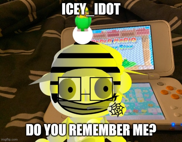 Do you remember me icey_idot? | ICEY_IDOT; DO YOU REMEMBER ME? | image tagged in crazy sticker kck,icey_idot | made w/ Imgflip meme maker