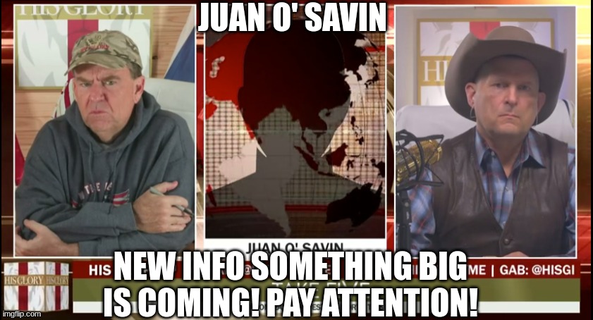 Juan O' Savin: New Info Something BIG is Coming! Pay Attention!  (Video) 