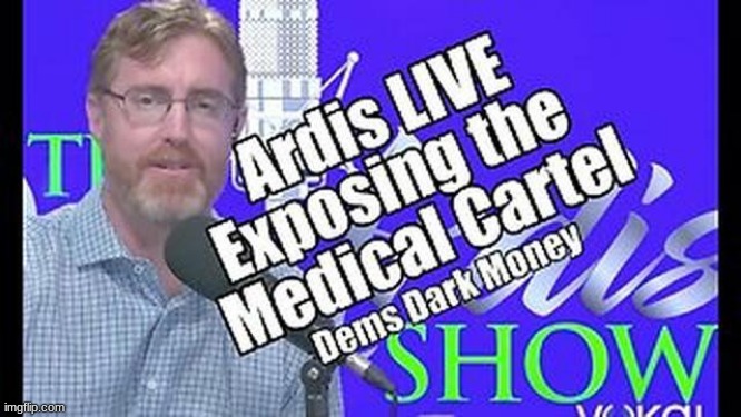 Dr. Bryan Ardis: Exposing the Medical Cartel & Dems Dark Money (Video) 