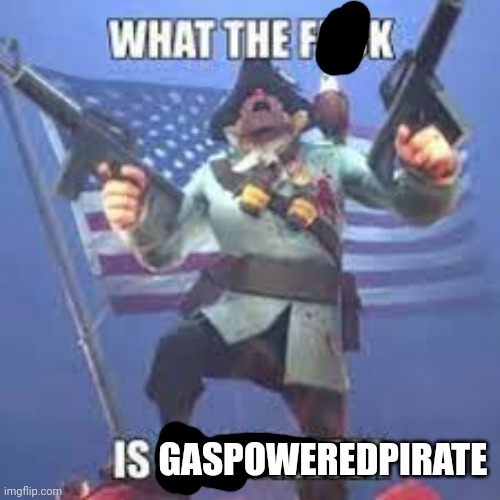 WHAT THE FUCK IS A KILOMETER Soldier TF2 | GASPOWEREDPIRATE | image tagged in what the fuck is a kilometer soldier tf2 | made w/ Imgflip meme maker
