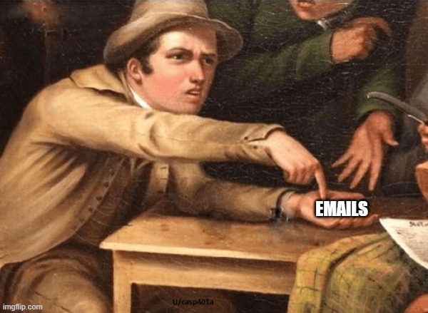 Emails | EMAILS | image tagged in memes | made w/ Imgflip meme maker