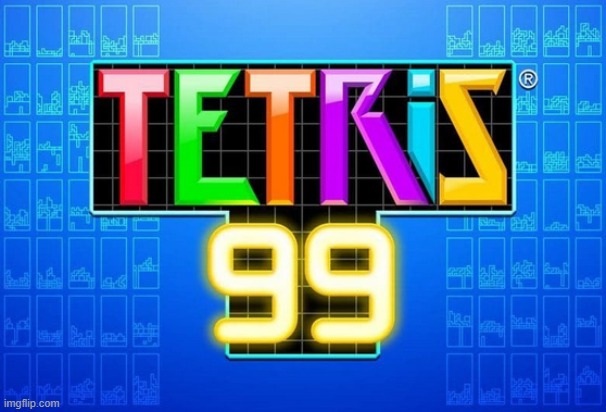 image tagged in tetris 99 | made w/ Imgflip meme maker