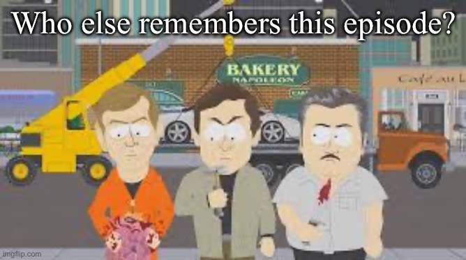Who else remembers this episode? | made w/ Imgflip meme maker