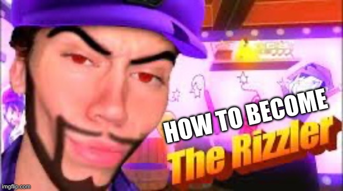 HOW TO BECOME | made w/ Imgflip meme maker