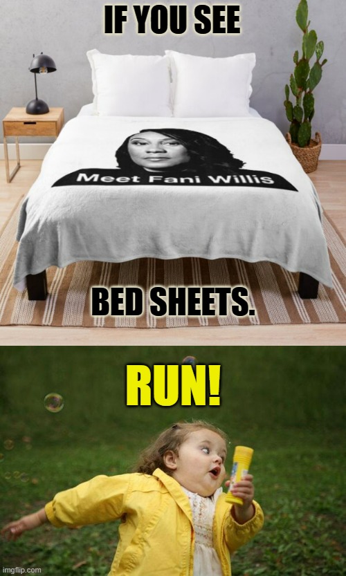 Warning! | IF YOU SEE; BED SHEETS. RUN! | image tagged in girl running,see,fani,bed,politics,memes | made w/ Imgflip meme maker
