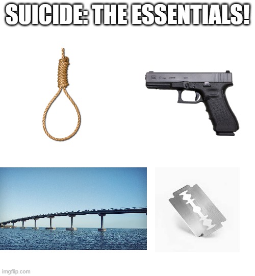 SUICIDE: THE ESSENTIALS! | made w/ Imgflip meme maker